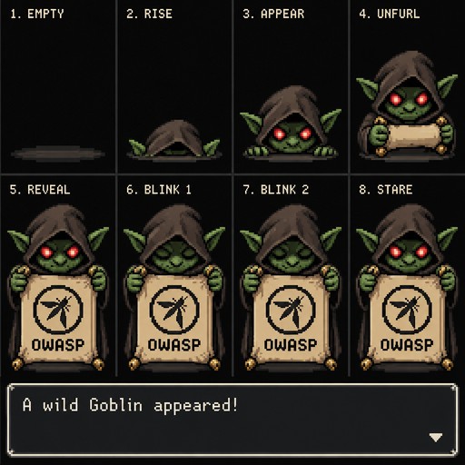 A tiny 16×16 goblin with a hood, glowing red eyes, and a scroll labeled “OWASP”.
He pops up from the bottom of the screen like a Pokémon encounter.

Animation
Goblin rises from the bottom

Scroll unfurls

Eyes blink twice